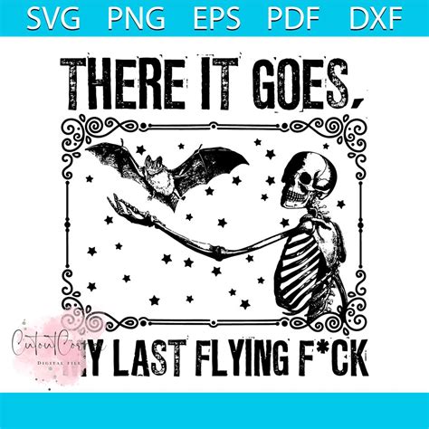 Bat Skeleton My Last Flying Fuck SVG Cutting Digital File Inspire Uplift