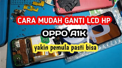 CARA MUDAH GANTI LCD HP OPPO A1K YouTube