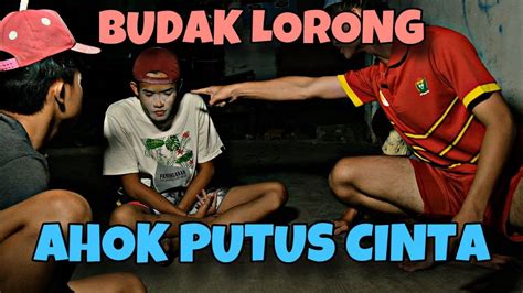 Ahok Putus Cinta Budak Lorong Episode Youtube