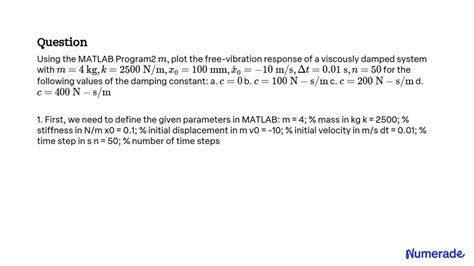 Solved Using The Matlab Program M Plot The Free Vibration Response Of