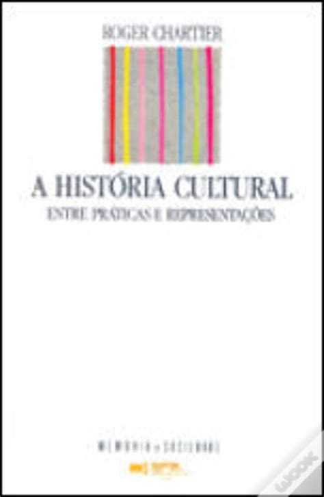 A Hist Ria Cultural De Roger Chartier Livro Wook