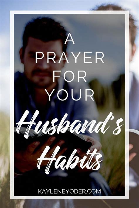 A Scripture Prayer For Your Husband 039 S Habits Kaylene Yoder Artofit