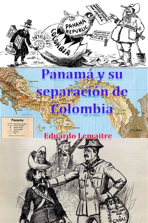 Panamá y su separación de Colombia eBook by Eduardo Lemaitre - EPUB ...