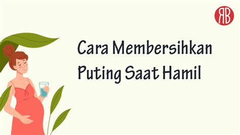 Cara Membersihkan Puting Saat Hamil