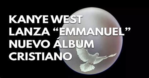 Kanye West lanza nuevo álbum cristiano Emmanuel