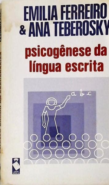 Psicog Nese Da L Ngua Escrita Emilia Ferreiro E Ana Teberosky Tra A