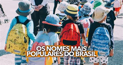 Os Nomes Mais Populares Do Brasil E Seus SIGNIFICADOS O Seu Pode Estar