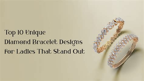 Top 10 Unique Diamond Bracelet Designs For Ladies That Stand Out