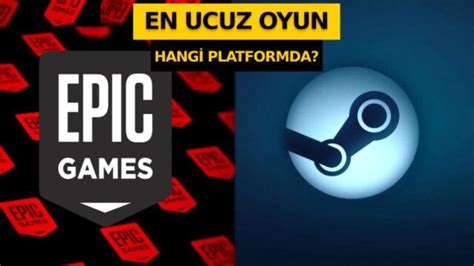 Steam Vs Epic Games En Ucuz Oyun Hangi Platformda Son Dakika