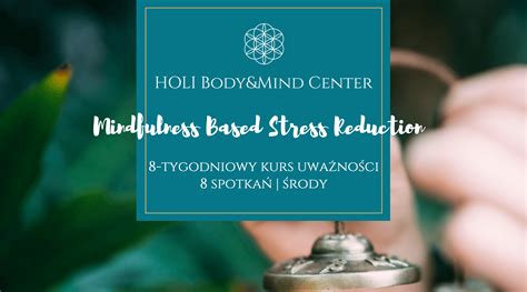 KURS MINDFULNESS BASED STRESS REDUCTION Środy