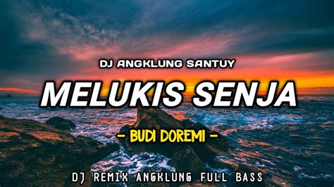 Dj Angklung Melukis Senja Izinkan Ku Lukis Senja Slow Bass Dj