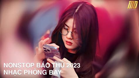 Nonstop BÁo ThỦ 2023 NhẠc TrẺ Remix 2023 Hay NhẤt HiỆn Nay Nonstop 2022 Vinahouse Bass CỰc