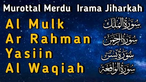 Murottal Irama Jiharkah Surah Al Waqiah Surah Ar Rahman Surah Al Mulk