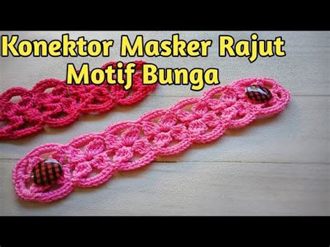 Face Mask Connector Flower Stitch Tutorial Konektor Masker Rajut