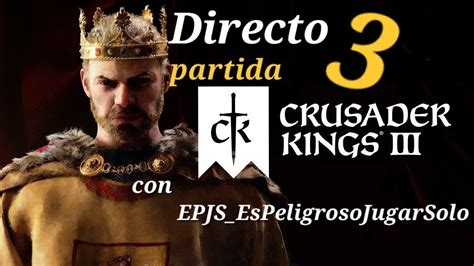 Conseguiremos Que EPJS Sea Nuestro Vasallo Partida De Crusader Kings