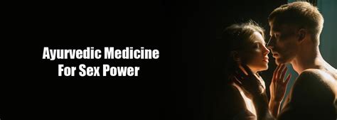 Ayurvedic Medicine For Sex Power 2024