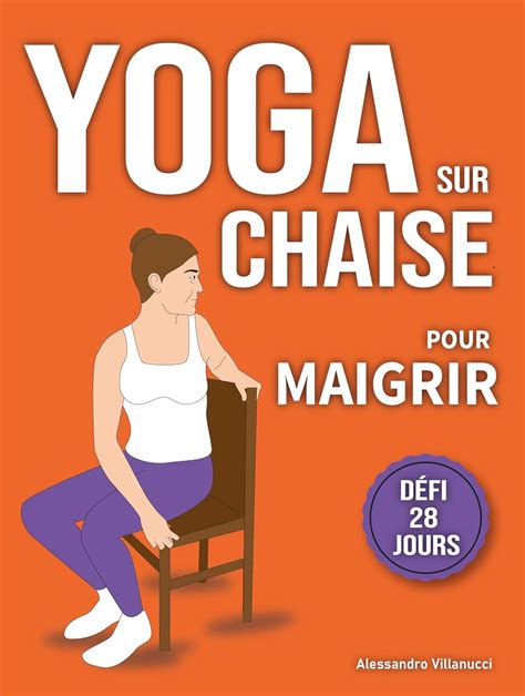 Yoga Sur Chaise Pour Maigrir D Fi De Jours Pour Perdre La Graisse