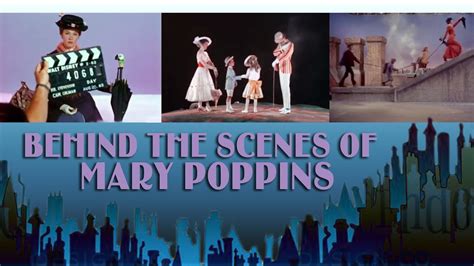 Behind The Scenes Of Mary Poppins Youtube