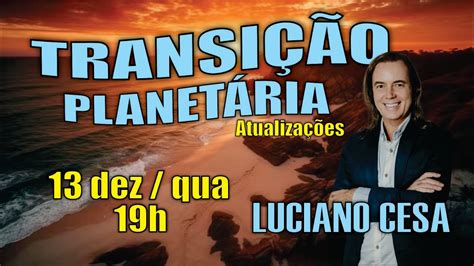 Dez Transi O Planet Ria Atualiz Luciano Cesa Compartilhem Youtube