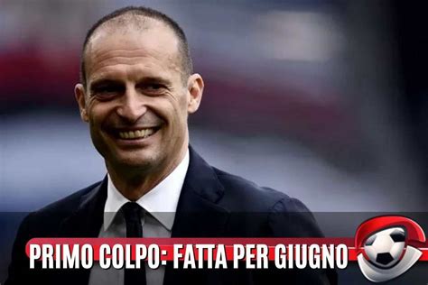 Primo Colpo Juve Chiuso L Affare Per Giugno