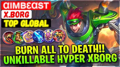 Burn All To Death Unkillable Hyper Xborg [ Top Global X Borg