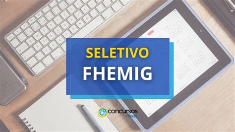 Fhemig Mg Abre Vagas Em Sele O Ganhos De At R Mil