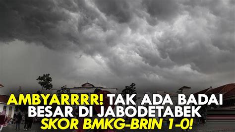 Ambyarrrr Tak Ada Badai Besar Di Jabodetabek Skor Bmkg Brin