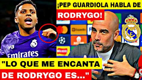 Urgente Mira Lo Que Dijo Pep Guardiola Sobre Rodrygo Noticias