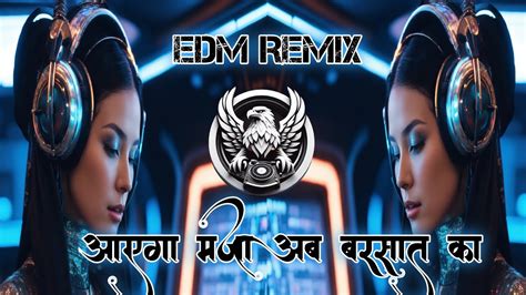 Aayega Maza Ab Barsat Ka Remix Edm Circuit Mix Utopia Beat Drop