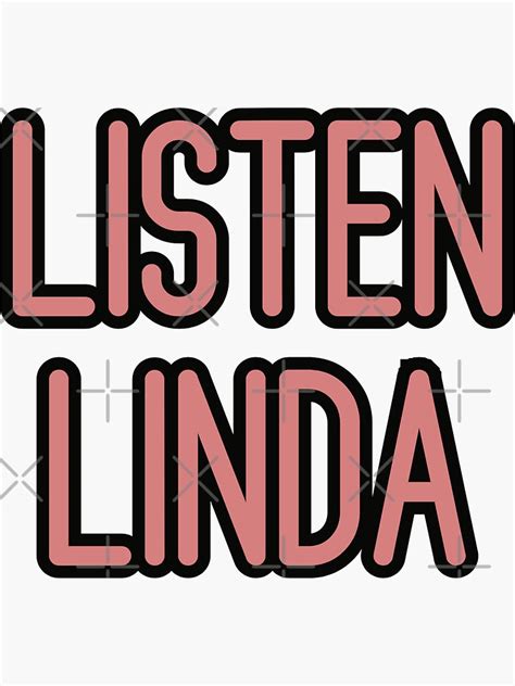 Listen Linda Sticker For Sale By Kbeck15 Redbubble