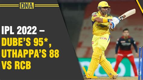 Csk Vs Rcb Csk Posts Highest Score In Ipl Shivam Dube Hits