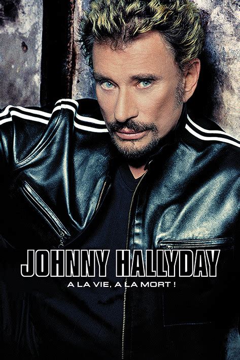 Plakat Johnny Hallyday A La Vie A La Mort Poster An Der Wand