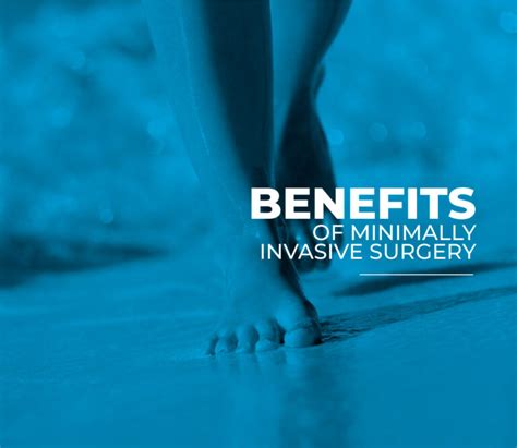 Benefits Of Minimally Invasive Surgery Cda Foot And Ankle