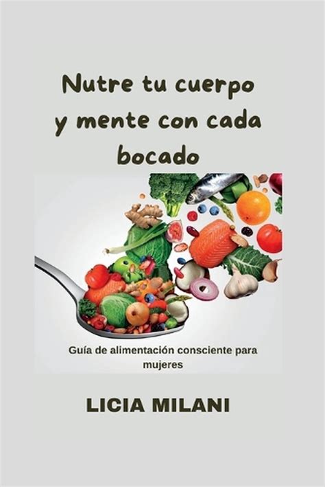 Nutre Tu Cuerpo Y Mente Con Cada Bocado Gu A De Alimentaci N