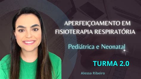 Venha conhecer o Aperfeiçoamento de Fisioterapia Respiratória