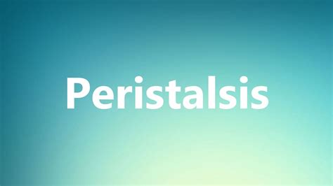 Peristalsis - Medical Meaning and Pronunciation - YouTube