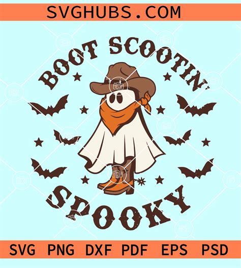 Boot Scoot Spooky Svg Western Ghost Svg Cowboy Halloween Svg