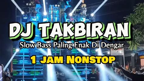 Dj Takbiran Jam Nonstop Terbaru Slow Bass Youtube