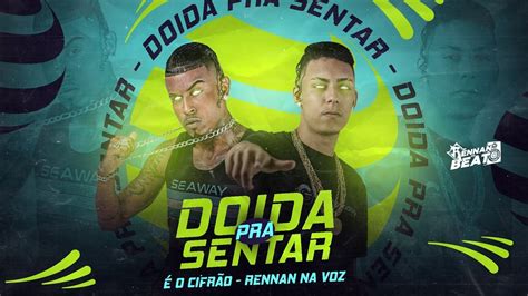 ÉO CIFRÃO E RENNAN NA VOZ DOIDA PRA SENTA REMIX BREGA FUNK YouTube