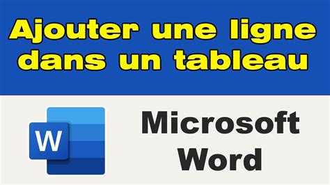 Comment Ajouter Une Ligne Dans Un Tableau Word Youtube
