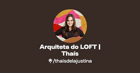 Arquiteta Do Loft Tha S Linktree