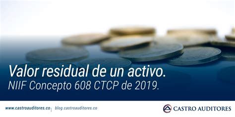 Valor Residual De Un Activo NIIF Concepto 608 CTCP De 2019 Blog De