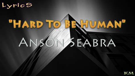 Anson Seabra Hard To Be Human [lyrics Vidio] Youtube