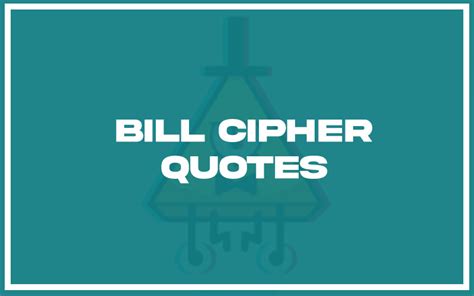 113 Best Bill Cipher Quotes (with Commentary) - Burning For Success