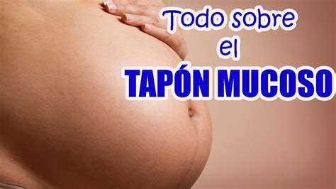 TAPÓN MUCOSO EMBARAZOqué es SÍNTOMAS DE PARTO EXPULSAR EL TAPÓN YouTube