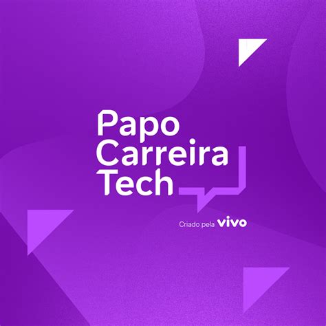 Papo Carreira Tech inovação tecnologia e carreira Podcast