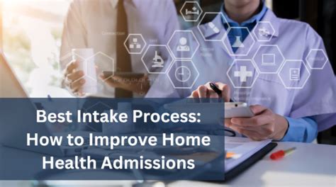 Best Intake Process How To Improve Home Health Admissions Healthrev