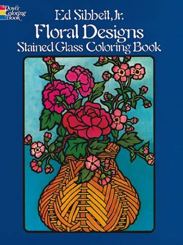 Floral Designs Stained Glass Coloring Book Dover Nature Stained Glass Coloring Book Ed