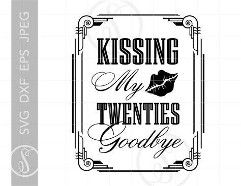 Kissing My Twenties Goodbye Svg Download Art Deco 30th Etsy