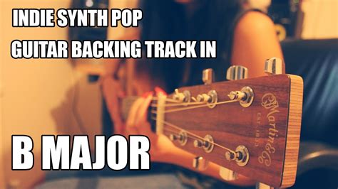 Indie Synth Pop Guitar Backing Track In B Major Youtube